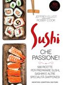 Sushi che passione! 500 ricette per preparare sushi, sashimi e altre specialità giapponesi