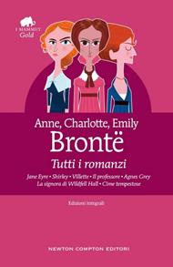 Tutti i romanzi: Jane Eyre-Shirley-Villette-Il professore-Agnes Grey-La signora di Wildfell Hall-Cime tempestose. Ediz. integrale