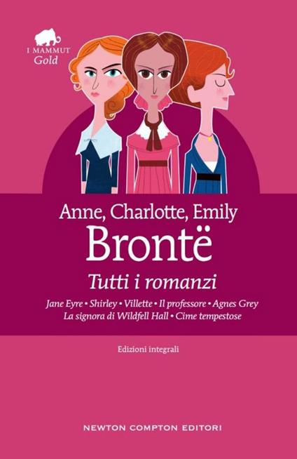 Tutti i romanzi: Jane Eyre-Shirley-Villette-Il professore-Agnes Grey-La signora di Wildfell Hall-Cime tempestose. Ediz. integrale - Anne Brontë,Charlotte Brontë,Emily Brontë - ebook