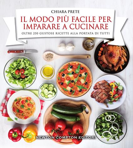 Il modo più facile per imparare a cucinare - Chiara Prete - ebook
