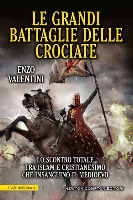 Le grandi battaglie delle Crociate - Enzo Valentini - ebook