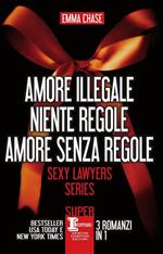 Sexy lawyers series: Amore illegale-Niente regole-Amore senza regole