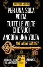 One night trilogy: Per una sola volta-Tutte le volte che vuoi-Ancora una volta