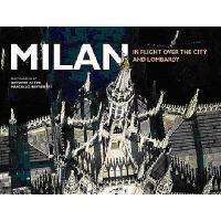 Milan. In flight over the city and Lombardy. Ediz. illustrata - Barbara Roveda,Antonio Attini,Marcello Bertinetti - copertina