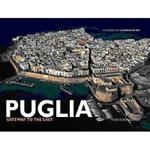 Puglia. Gateway to the east. Ediz. illustrata