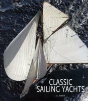 Classic sailing yachts. Ediz. illustrata - Jill Bobrow - copertina
