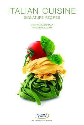 Italian cuisine. Signature recipes. Ediz. illustrata - copertina