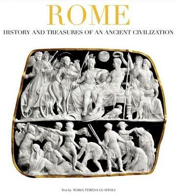 Rome. History and treasures of an ancient civilization. Ediz. illustrata - M. Teresa Guaitoli - copertina