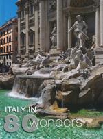 Italy in 80 wonders. Ediz. illustrata