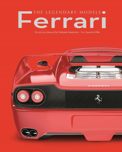 Ferrari. The legendary models. Ediz. illustrata - Saverio Villa,Marco De Fabianis Manferto - copertina