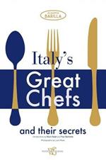 Italy's great chefs and their secrets. Ediz. illustrata