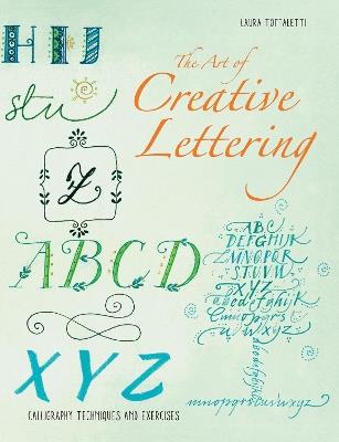 The Art of Creative Lettering: Calligraphy Techniques and Exercises - Laura Toffaletti - cover