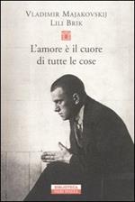 L' amore è il cuore di tutte le cose. Lettere 1915-1930