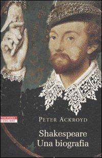 Shakespeare. Una biografia - Peter Ackroyd - copertina