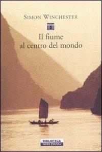 Il fiume al centro del mondo - Simon Winchester - copertina
