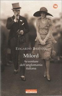 Milord. Avventure dell'anglomania italiana - Edgardo Bartoli - copertina