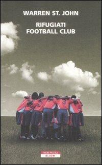 Rifugiati Football Club - Warren St. John - copertina