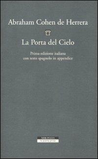 La porta del cielo. Ediz. italiana e spagnola - Abraham Cohen de Herrera - copertina