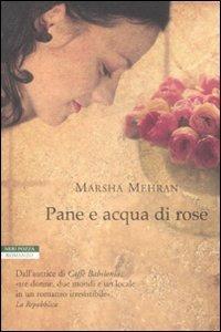 Pane e acqua di rose - Marsha Mehran - copertina