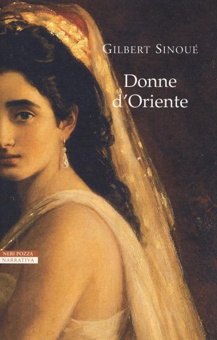 Donne d'Oriente - Gilbert Sinoué - copertina