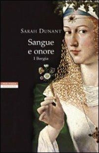 Sangue e onore. I Borgia - Sarah Dunant - copertina