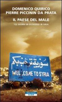 Il paese del male. 152 giorni in ostaggio in Siria - Domenico Quirico,Pierre Piccinin da Prata - copertina
