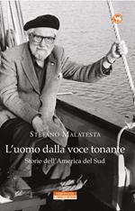 L' uomo dalla voce tonante. Storie dell'America del Sud