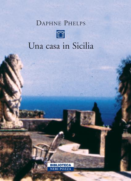 Una casa in Sicilia - Daphne Phelps,Anna Lovisolo - ebook