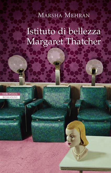 Istituto di bellezza Margaret Thatcher - Marsha Mehran,Chiara Brovelli - ebook