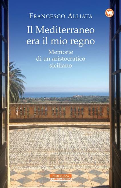 Il Mediterraneo era il mio regno. Memorie di un aristocratico siciliano - Francesco Alliata - ebook