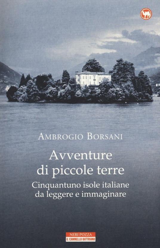 Avventure di piccole terre. Cinquantuno isole italiane da leggere e immaginare - Ambrogio Borsani - copertina