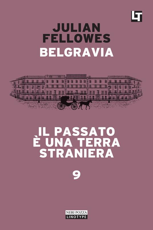 Il passato è una terra straniera. Belgravia. Vol. 9 - Julian Fellowes,Simona Fefè - ebook
