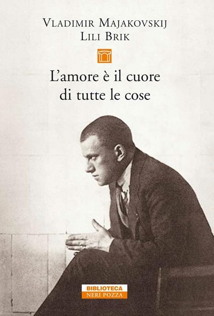 L' amore è il cuore di tutte le cose. Lettere 1915-1930 - Lili Brik,Vladimir Majakovskij,Bengt Jangfeldt,Serena Prina - ebook