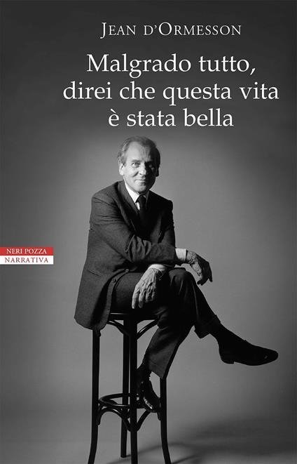 Malgrado tutto, direi che questa vita è stata bella - Jean D'Ormesson - copertina