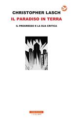Il paradiso in terra. Il progresso e la sua critica
