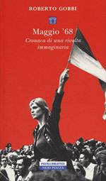 Maggio '68. Cronaca di una rivolta immaginaria