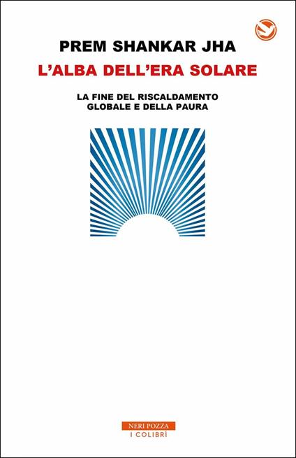 L' alba dell'era solare. La fine del riscaldamento globale e della paura - Prem Shankar Jha - copertina