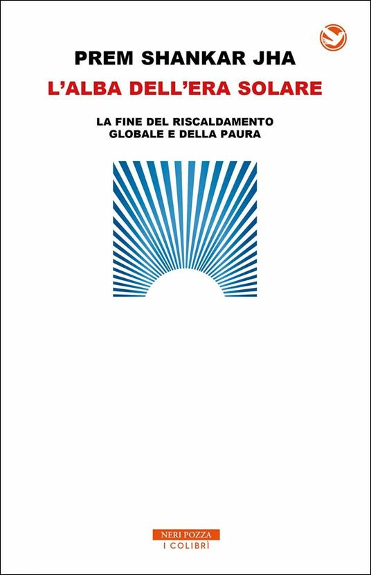 L' alba dell'era solare. La fine del riscaldamento globale e della paura - Prem Shankar Jha - copertina