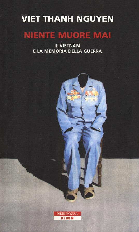 Niente muore mai. Il Vietnam e la memoria della guerra - Thanh Nguyen Viet - copertina