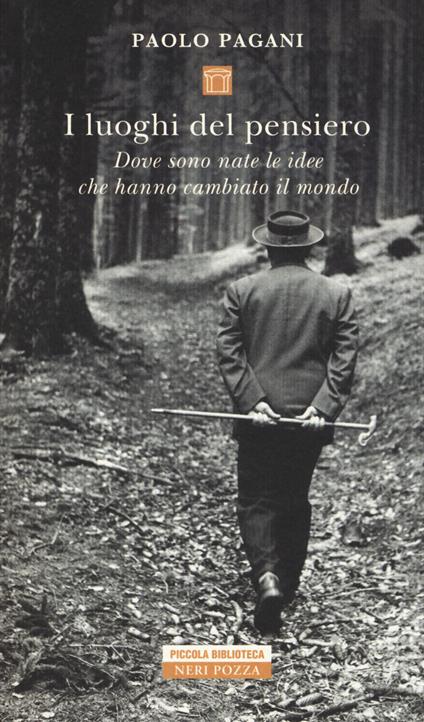 I luoghi del pensiero. Dove sono nate le idee che hanno cambiato il mondo - Paolo Pagani - copertina