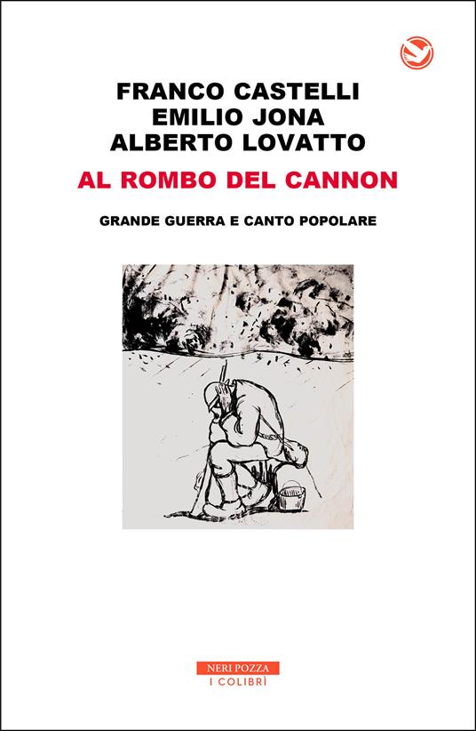 Al rombo del cannon. Grande guerra e canto popolare - Franco Castelli,Emilio Jona,Alberto Lovatto - ebook