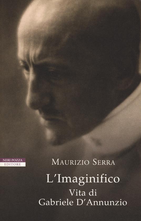 L' imaginifico. Vita di Gabriele D'Annunzio - Maurizio Serra - copertina