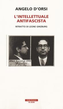 L'intellettuale antifascista. Ritratto di Leone Ginzburg