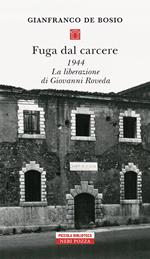 Fuga dal carcere. 1944. La liberazione di Giovanni Roveda