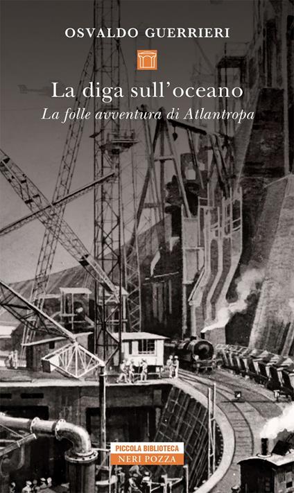 La diga sull'oceano. La folle avventura di Atlantropa - Osvaldo Guerrieri - ebook