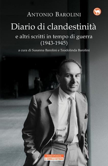 Diario di clandestinità e altri scritti in tempo di guerra (1943-1945) - Antonio Barolini,Susanna Barolini,Teodolinda Barolini - ebook