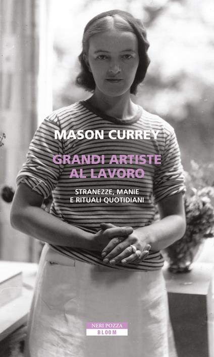 Grandi artiste al lavoro. Stranezze, manie e rituali quotidiani - Mason Currey - copertina