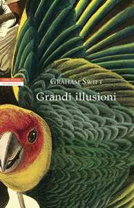 Libro Grandi illusioni Graham Swift