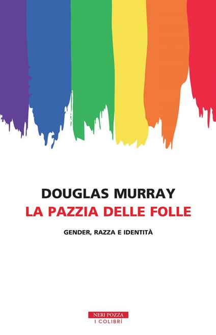 La pazzia delle folle. Gender, razza e identità - Douglas Murray - copertina
