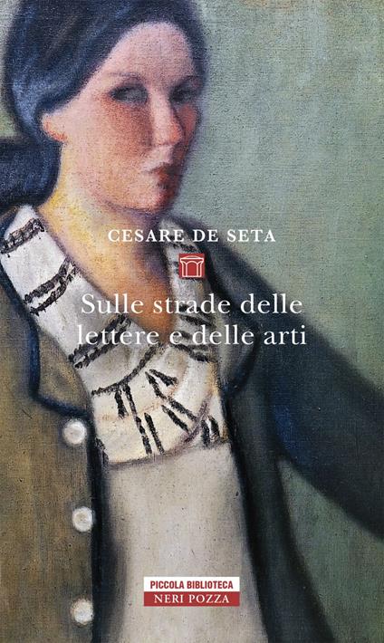Sulle strade delle lettere e delle arti - Cesare De Seta - ebook